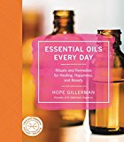 Book Essential Oils Every Day: Rituals and Remedies for Healing, Happiness, and Beauty free