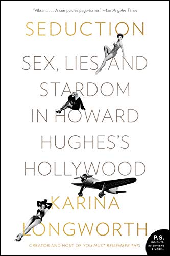 Book Seduction: Sex, Lies, and Stardom in Howard Hughes's Hollywood free