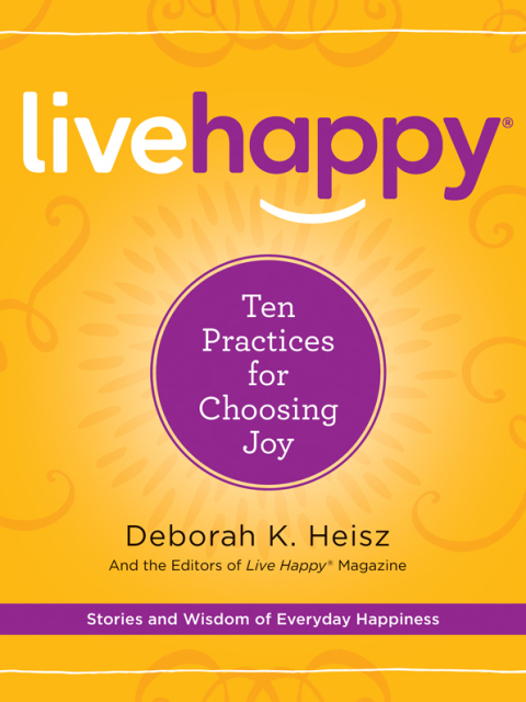 Book Live Happy: Ten Practices for Choosing Joy free