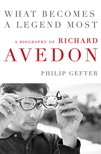 Book What Becomes a Legend Most: A Biography of Richard Avedon free