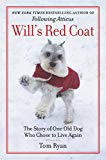 Book Will's Red Coat: The Story of One Old Dog Who Chose to Live Again free