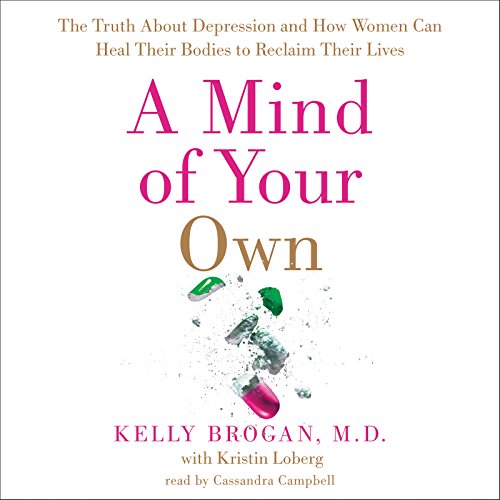 Book A Mind of Your Own: What Women Can Do about Depression That Big Pharma Can't free