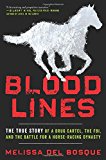 Book Bloodlines: The True Story of a Drug Cartel, the FBI, and the Battle for a Horse-Racing Dynasty free