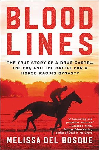 Book Bloodlines: The True Story of a Drug Cartel, the FBI, and the Battle for a Horse-Racing Dynasty free