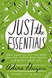 Book Just the Essentials: How Essential Oils Can Heal Your Skin, Improve Your Health, and Detox Your Life free