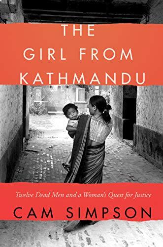 Book The Girl From Kathmandu: Twelve Dead Men And A Woman's Quest For Justice free