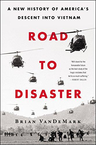 Book Road to Disaster: A New History of America's Descent Into Vietnam free