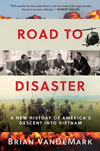 Book Road to Disaster: A New History of America's Descent into Vietnam free