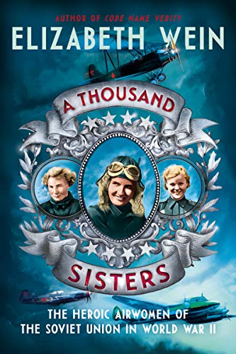 Book A Thousand Sisters: The Heroic Airwomen of the Soviet Union in World War II free