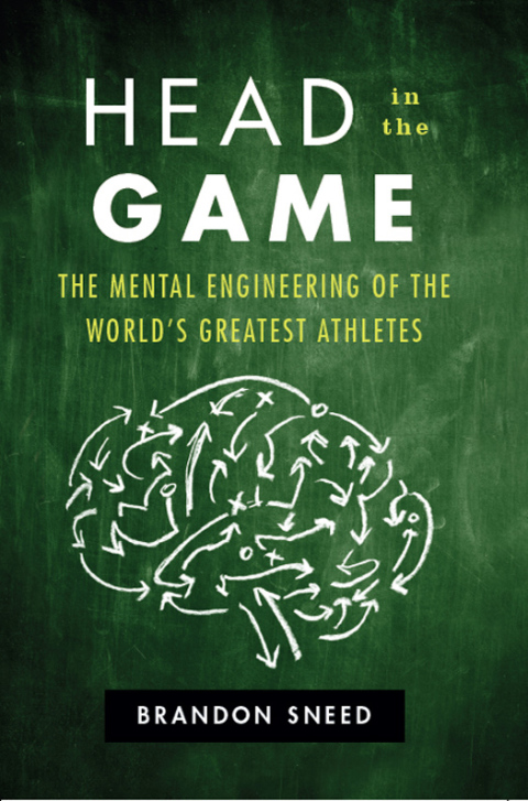 Book Head in the Game: The Mental Engineering of the World's Greatest Athletes free