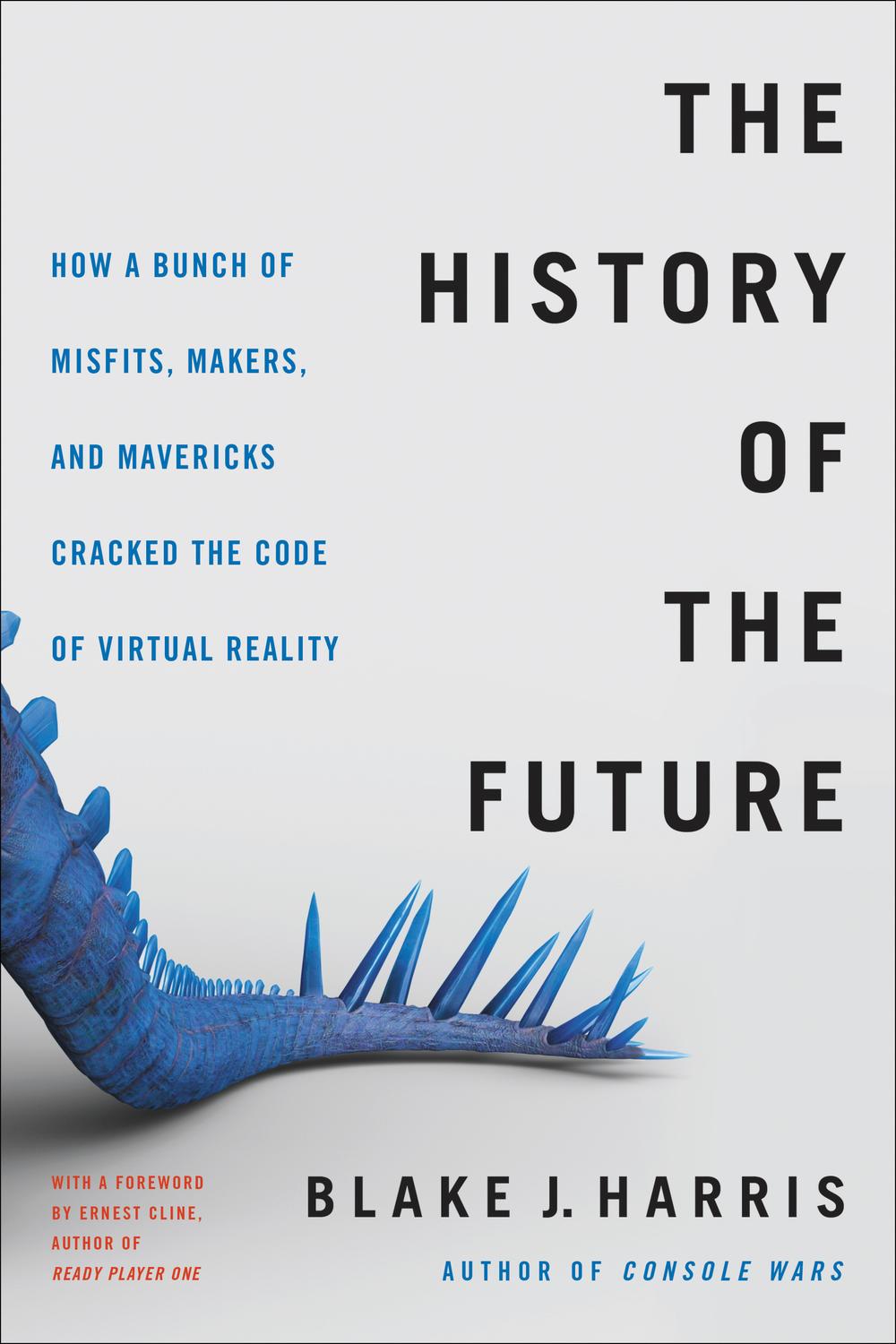 Book The History of the Future: Oculus, Facebook, and the Revolution That Swept Virtual Reality free