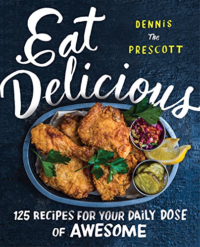 Book Eat Delicious: 125 Recipes for Your Daily Dose of Awesome free