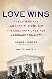 Book Love Wins: The Lovers and Lawyers Who Fought the Landmark Case for Marriage Equality free