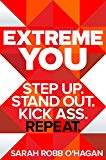 Book Extreme You: Step Up. Stand Out. Kick Ass. Repeat. free