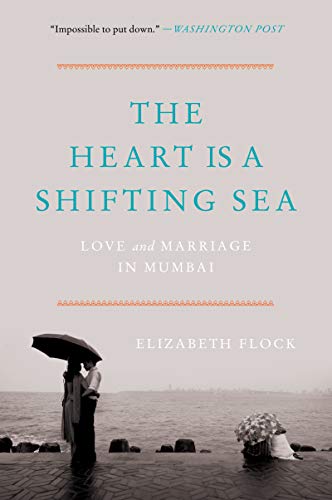 Book The Heart Is a Shifting Sea: Love and Marriage in Mumbai free