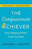 Book The Compassionate Achiever: How Helping Others Fuels Success free