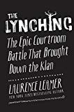 Book The Lynching: The Epic Courtroom Battle That Brought Down the Klan free