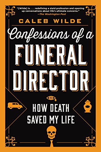 Book Confessions of a Funeral Director: How Death Saved My Life free