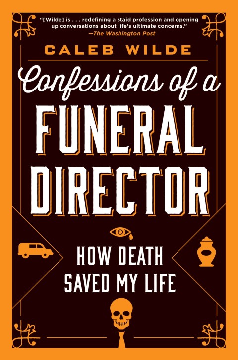 Book Confessions of a Funeral Director: How the Business of Death Saved My Life free