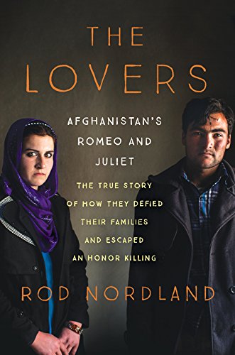Book The Lovers: Afghanistan's Romeo and Juliet, the True Story of How They Defied Their Families and Escaped an Honor Killing free