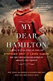 Book My Dear Hamilton: A Novel of Eliza Schuyler Hamilton free