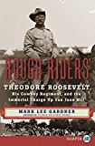 Book Rough Riders: Theodore Roosevelt, His Cowboy Regiment, and the Immortal Charge Up San Juan Hill free
