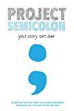 Book Project Semicolon: Your Story Isn't Over free