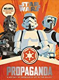 Book Star Wars Propaganda: A History of Persuasive Art in the Galaxy free