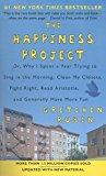 Book The Happiness Project (Revised Edition): Or, Why I Spent a Year Trying to Sing in the Morning, Clean My Closets, Fight Right, Read Aristotle, and Generally Have More Fun free