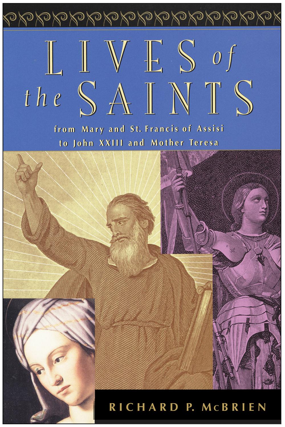 Book Lives of the Saints: From Mary and St. Francis of Assisi to John XXIII and Mother Teresa free