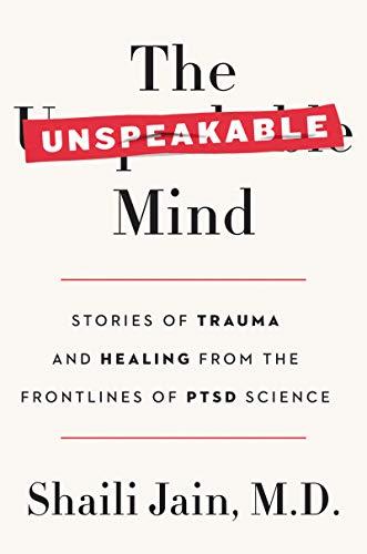 Book The Unspeakable Mind: Stories of Trauma and Healing from the Frontlines of PTSD Science free