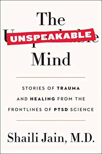 Book The Unspeakable Mind: Stories of Trauma and Healing from the Frontlines of PTSD Science free