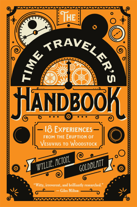 Book The Time Traveler's Handbook: 19 Experiences from the Eruption of Vesuvius to Woodstock (18 Experiences from the Eruption of Vesuvius to Woodstock) free