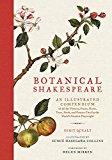 Book Botanical Shakespeare: An Illustrated Compendium of All the Flowers, Fruits, Herbs, Trees, Seeds, and Grasses Cited by the World's Greatest Playwright free
