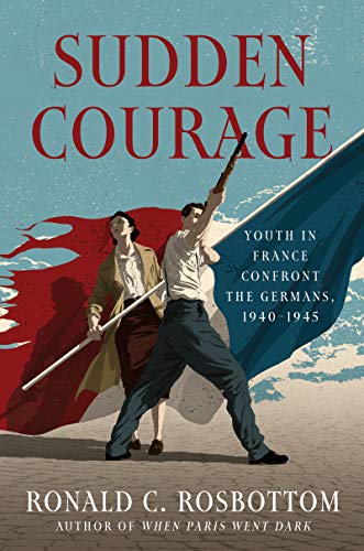 Book Sudden Courage: Youth in France Confront the Germans, 1940-1945 free