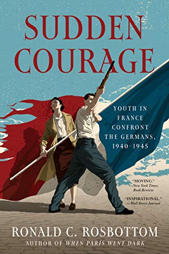 Book Sudden Courage: Youth in France Confront the Germans, 1940-1945 free