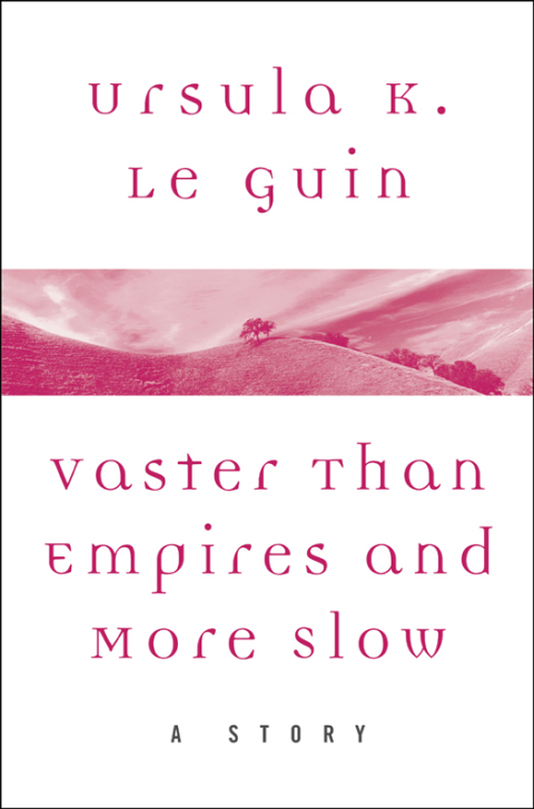 Book Vaster than Empires and More Slow: A Story (A Wind's Twelve Quarters Story) free