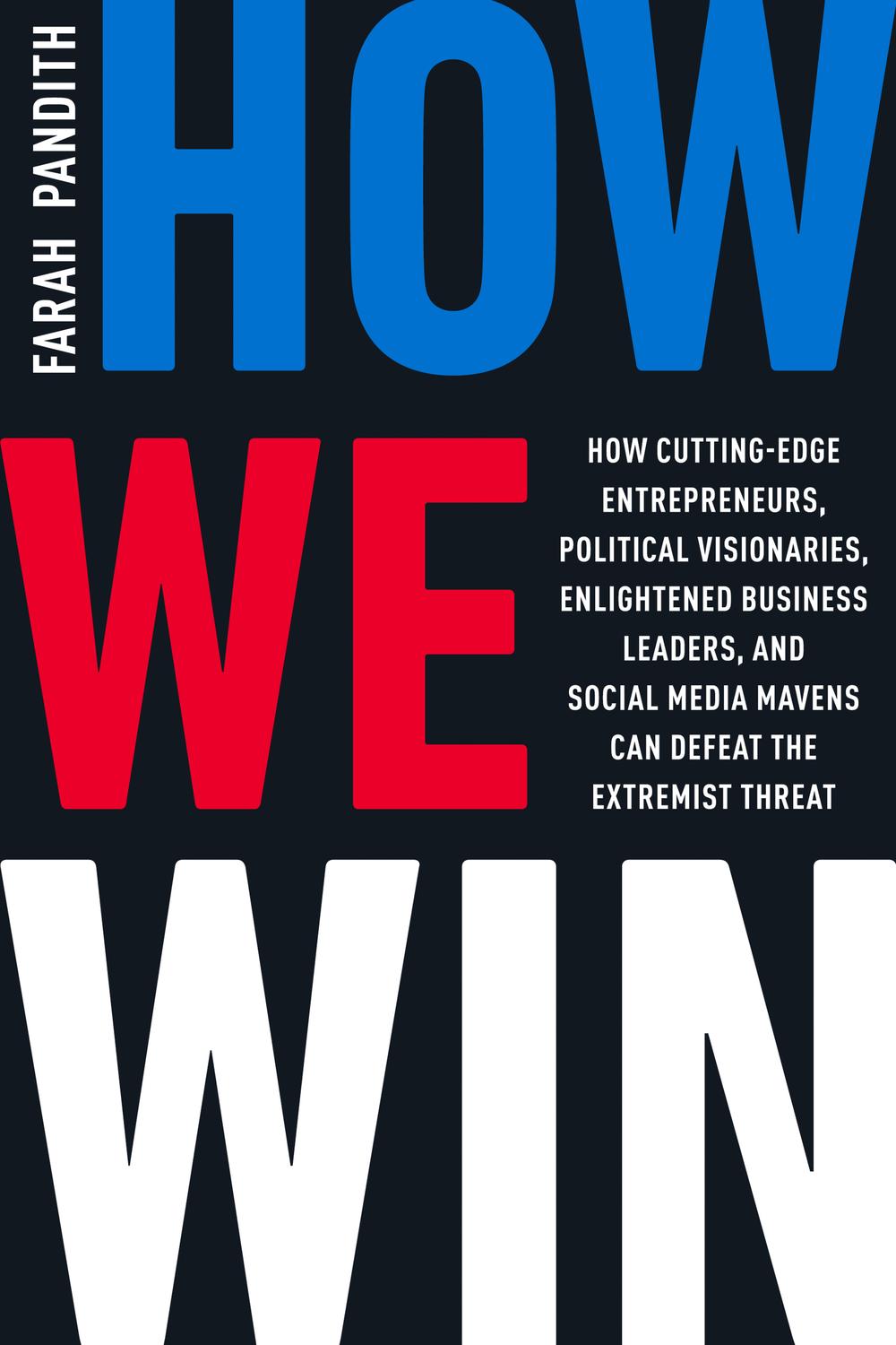 Book How We Win: How Cutting-Edge Entrepreneurs, Political Visionaries, Enlightened Business Leaders, and Social Media Mavens Can Defeat the Extremist Threat free
