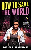 Book How to Save the World: A Superheroes Anonymous Novel free