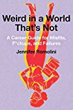 Book Weird in a World That's Not: A Career Guide for Misfits, F*ckups, and Failures free