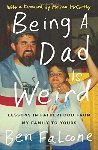 Book Being a Dad Is Weird: Lessons in Fatherhood from My Family to Yours free