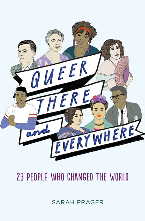 Book Queer, There, and Everywhere: 23 People Who Changed the World free