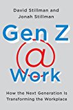 Book Gen Z @ Work: How the Next Generation Is Transforming the Workplace free