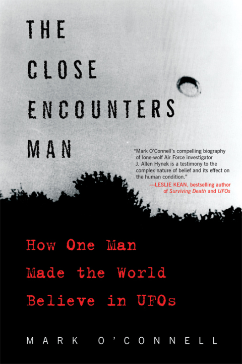 Book The Close Encounters Man: How One Man Made the World Believe in UFOs free