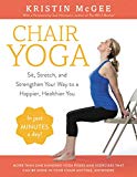 Book Chair Yoga: Sit, Stretch, and Strengthen Your Way to a Happier, Healthier You free