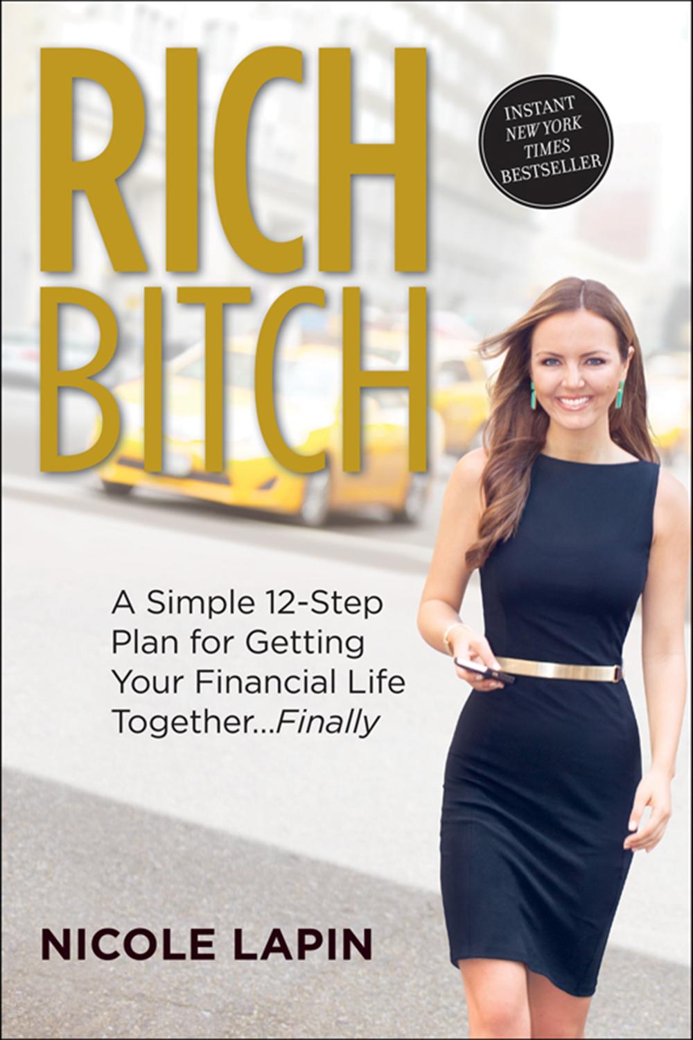 Book Rich Bitch: A Simple 12-Step Plan for Getting Your Financial Life Together...Finally free