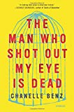 Book The Man Who Shot Out My Eye Is Dead: Stories free
