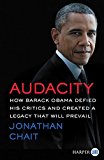 Book Audacity: How Barack Obama Defied His Critics and Created a Legacy That Will Prevail free