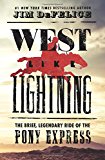 Book West Like Lightning: The Brief, Legendary Ride of the Pony Express free