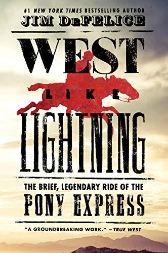 Book West Like Lightning: The Brief, Legendary Ride of the Pony Express free